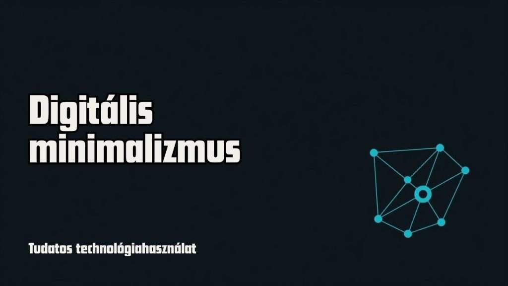 Digitális minimalizmus: tudatos technológiahasználat